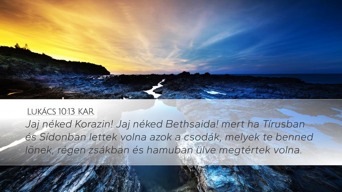 Lukács 10:13 KAR Desktop Wallpaper - Jaj néked Korazin! Jaj néked Bethsaida! mert ha - Desktop Bible Verse Wallpaper