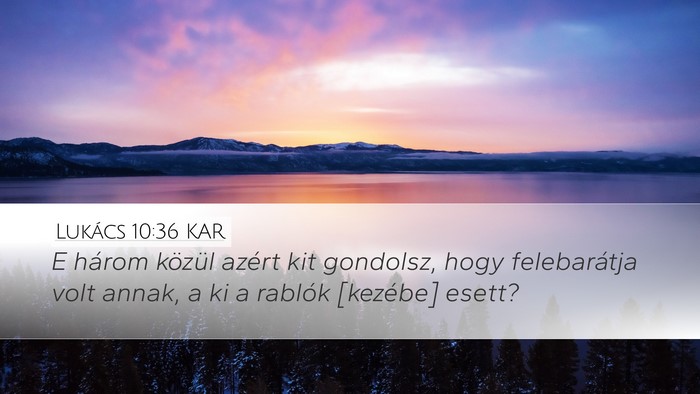 Lukács 10:36 KAR Desktop Wallpaper - E három közül azért kit gondolsz, hogy - Desktop Bible Verse Wallpaper