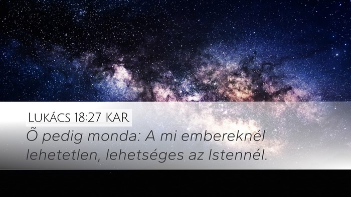 Lukács 18:27 KAR Desktop Wallpaper - Õ pedig monda: A mi embereknél lehetetlen, - Desktop Bible Verse Wallpaper