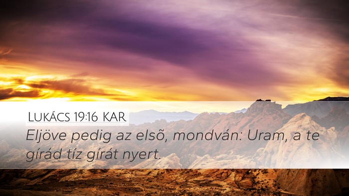 Lukács 19:16 KAR Desktop Wallpaper - Eljöve pedig az elsõ, mondván: Uram, a te - Desktop Bible Verse Wallpaper