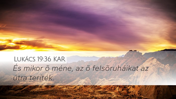 Lukács 19:36 KAR Desktop Wallpaper - És mikor õ méne, az õ felsõruháikat az - Desktop Bible Verse Wallpaper