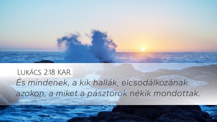 Lukács 2:18 KAR Desktop Wallpaper - És mindenek, a kik hallák, elcsodálkozának - Desktop Bible Verse Wallpaper
