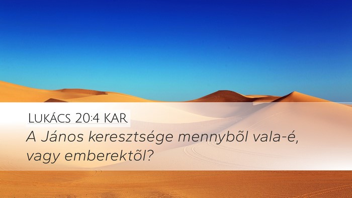 Lukács 20:4 KAR Desktop Wallpaper - A János keresztsége mennybõl vala-é, vagy - Desktop Bible Verse Wallpaper