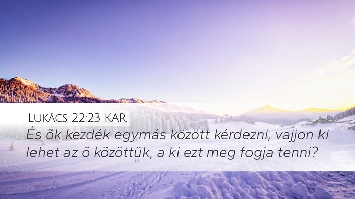Lukács 22:23 KAR Bible Verse Image