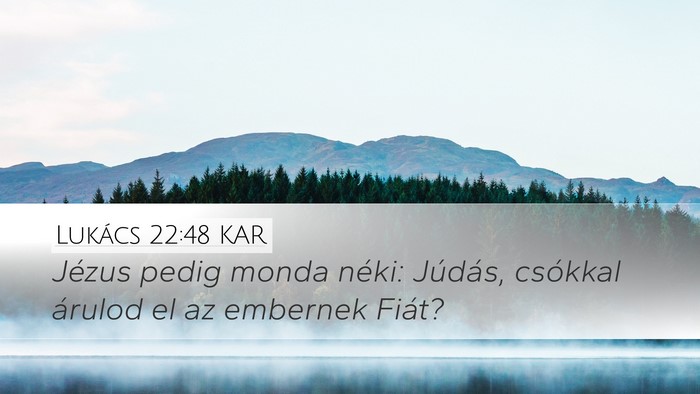 Lukács 22:48 KAR Desktop Wallpaper - Jézus pedig monda néki: Júdás, csókkal - Desktop Bible Verse Wallpaper