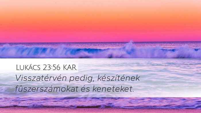 Lukács 23:56 KAR Bible Verse Image