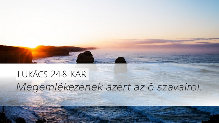 Lukács 24:8 KAR Desktop Wallpaper - Megemlékezének azért az õ - Desktop Bible Verse Wallpaper