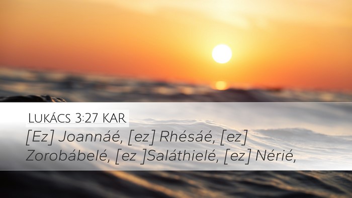 Lukács 3:27 KAR Desktop Wallpaper - [Ez] Joannáé, [ez] Rhésáé, [ez] - Desktop Bible Verse Wallpaper