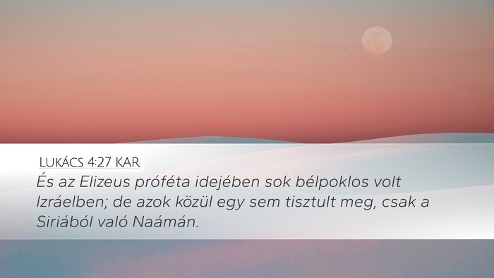 Lukács 4:27 KAR Desktop Wallpaper - És az Elizeus próféta idejében sok bélpoklos - Desktop Bible Verse Wallpaper