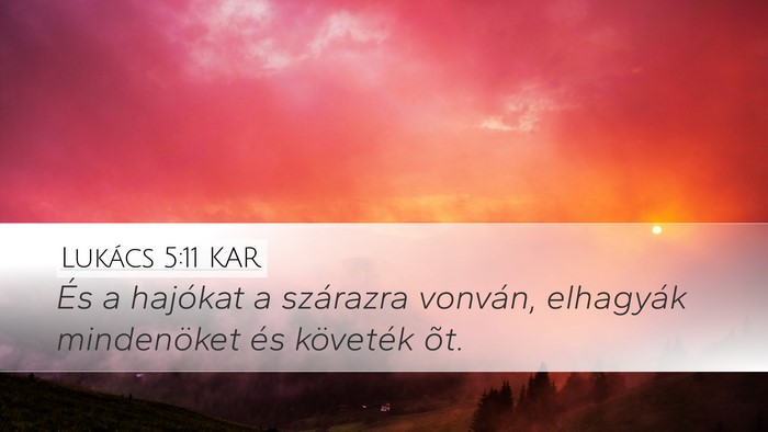 Lukács 5:11 KAR Desktop Wallpaper - És a hajókat a szárazra vonván, elhagyák - Desktop Bible Verse Wallpaper