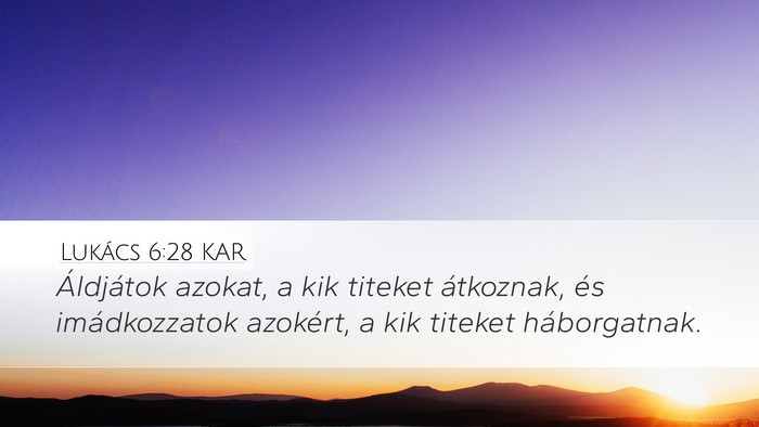 Lukács 6:28 KAR Desktop Wallpaper - Áldjátok azokat, a kik titeket átkoznak, és - Desktop Bible Verse Wallpaper