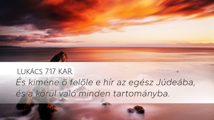 Lukács 7:17 KAR Desktop Wallpaper - És kiméne õ felõle e hír az egész - Desktop Bible Verse Wallpaper
