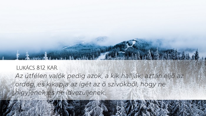 Lukács 8:12 KAR Desktop Wallpaper - Az útfélen valók pedig azok, a kik hallják; - Desktop Bible Verse Wallpaper