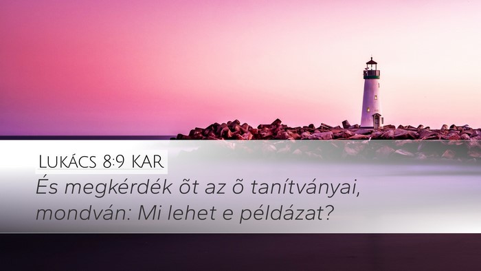 Lukács 8:9 KAR Desktop Wallpaper - És megkérdék õt az õ tanítványai, - Desktop Bible Verse Wallpaper