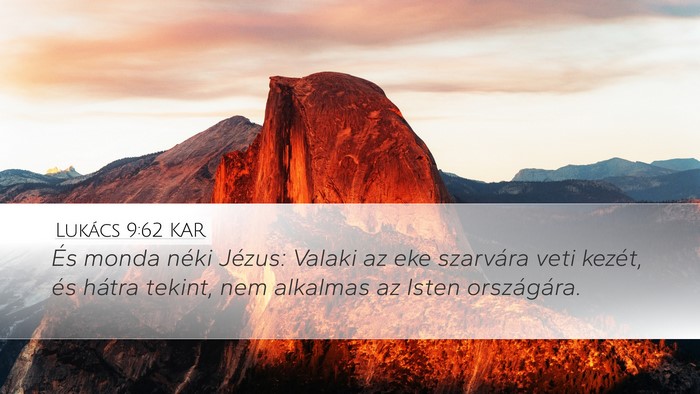 Lukács 9:62 KAR Desktop Wallpaper - És monda néki Jézus: Valaki az eke szarvára - Desktop Bible Verse Wallpaper