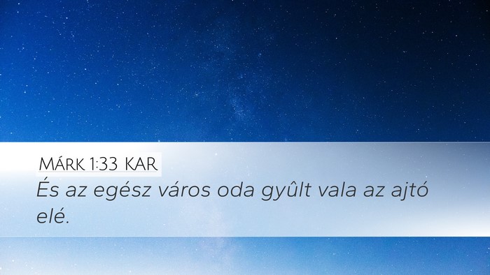 Márk 1:33 KAR Desktop Wallpaper - És az egész város oda gyûlt vala az ajtó - Desktop Bible Verse Wallpaper