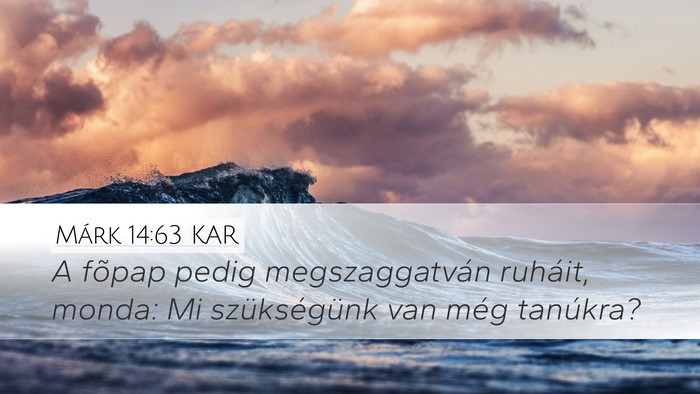 Márk 14:63 KAR Bible Verse Image