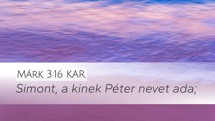 Márk 3:16 KAR Desktop Wallpaper - Simont, a kinek Péter nevet - Desktop Bible Verse Wallpaper