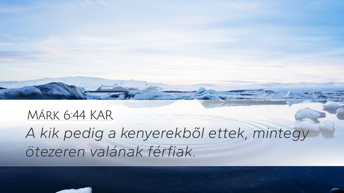 Márk 6:44 KAR Desktop Wallpaper - A kik pedig a kenyerekbõl ettek, mintegy - Desktop Bible Verse Wallpaper