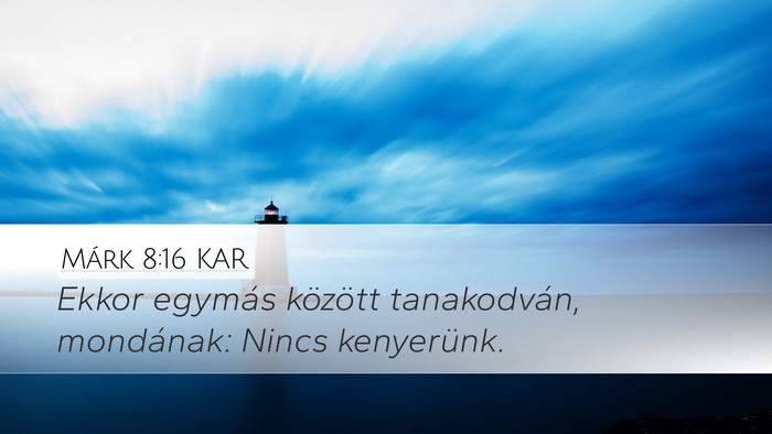 Márk 8:16 KAR Bible Verse Image