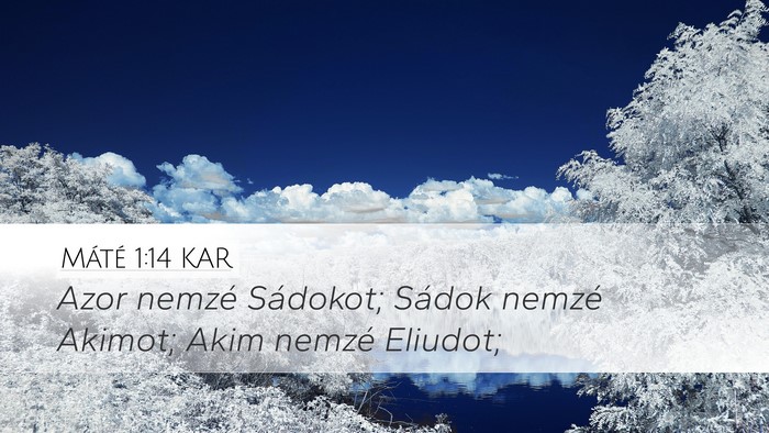 Máté 1:14 KAR Desktop Wallpaper - Azor nemzé Sádokot; Sádok nemzé Akimot; Akim - Desktop Bible Verse Wallpaper