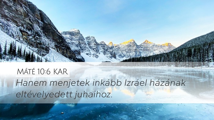 Máté 10:6 KAR Desktop Wallpaper - Hanem menjetek inkább Izráel házának - Desktop Bible Verse Wallpaper