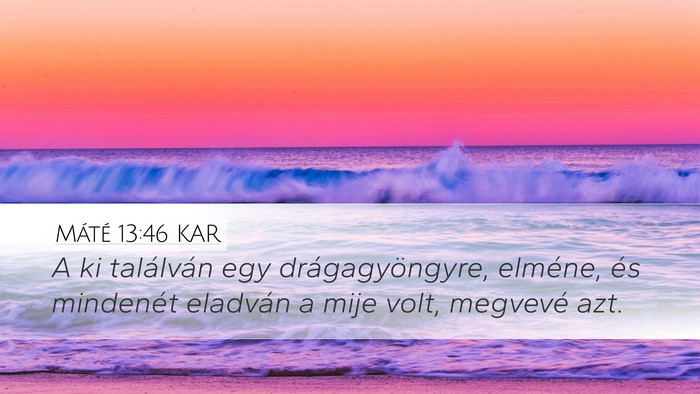 Máté 13:46 KAR Desktop Wallpaper - A ki találván egy drágagyöngyre, elméne, és - Desktop Bible Verse Wallpaper
