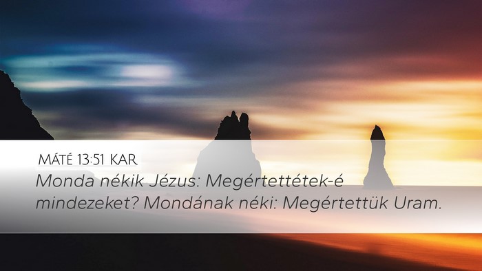 Máté 13:51 KAR Desktop Wallpaper - Monda nékik Jézus: Megértettétek-é - Desktop Bible Verse Wallpaper