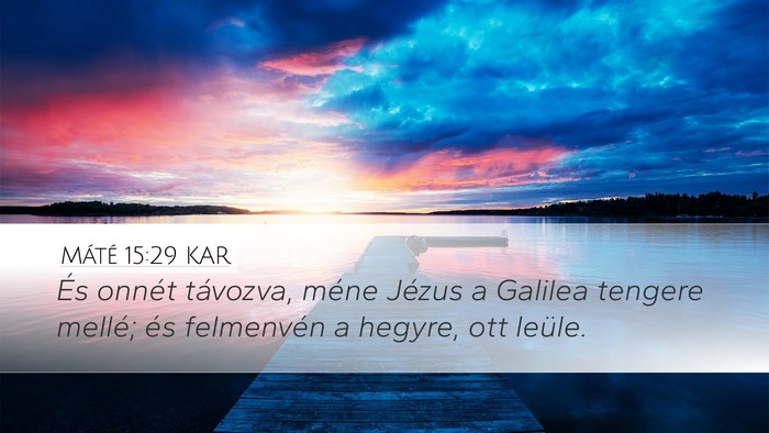 Máté 15:29 KAR Bible Verse Image