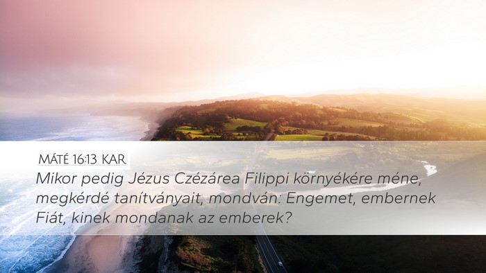 Máté 16:13 KAR Bible Verse Image