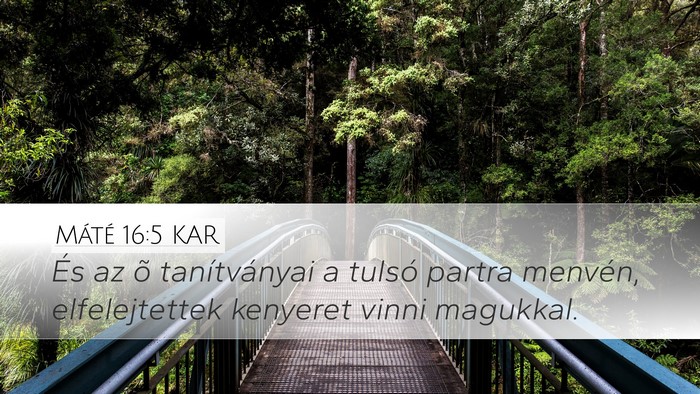 Máté 16:5 KAR Desktop Wallpaper - És az õ tanítványai a tulsó partra menvén, - Desktop Bible Verse Wallpaper
