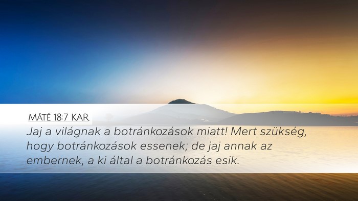 Máté 18:7 KAR Desktop Wallpaper - Jaj a világnak a botránkozások miatt! Mert - Desktop Bible Verse Wallpaper