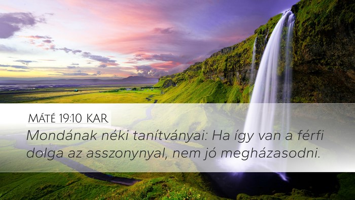 Máté 19:10 KAR Desktop Wallpaper - Mondának néki tanítványai: Ha így van a - Desktop Bible Verse Wallpaper