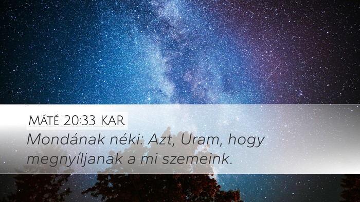 Máté 20:33 KAR Desktop Wallpaper - Mondának néki: Azt, Uram, hogy megnyíljanak a - Desktop Bible Verse Wallpaper