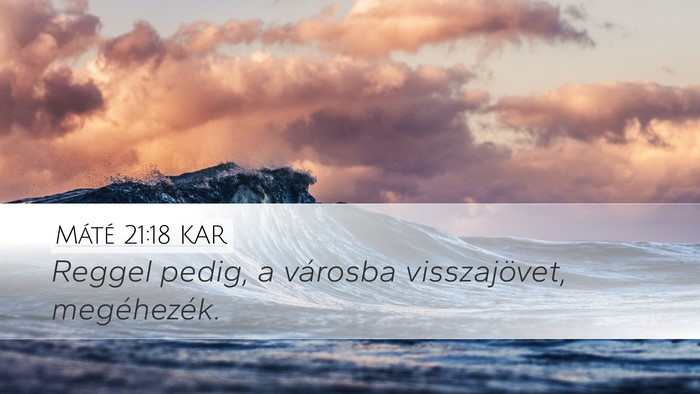 Máté 21:18 KAR Bible Verse Image