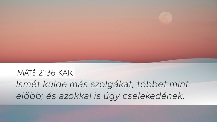 Máté 21:36 KAR Desktop Wallpaper - Ismét külde más szolgákat, többet mint - Desktop Bible Verse Wallpaper