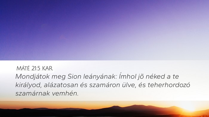 Máté 21:5 KAR Desktop Wallpaper - Mondjátok meg Sion leányának: Ímhol jõ - Desktop Bible Verse Wallpaper