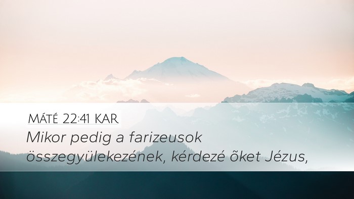 Máté 22:41 KAR Bible Verse Image