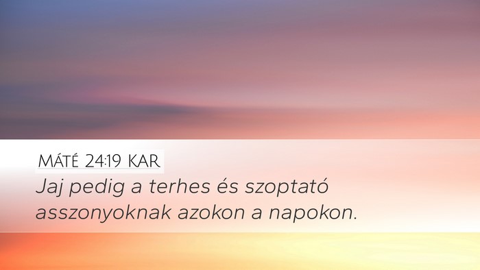 Máté 24:19 KAR Bible Verse Image