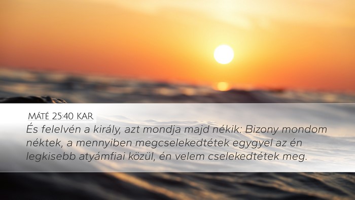 Máté 25:40 KAR Bible Verse Image