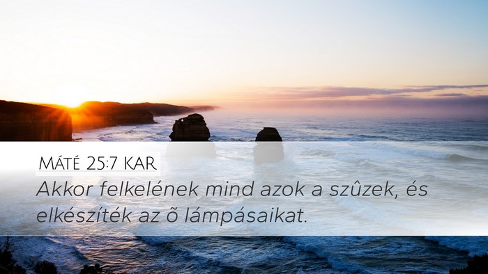 Máté 25:7 KAR Desktop Wallpaper - Akkor felkelének mind azok a szûzek, és - Desktop Bible Verse Wallpaper