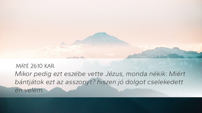 Máté 26:10 KAR Desktop Wallpaper - Mikor pedig ezt eszébe vette Jézus, monda - Desktop Bible Verse Wallpaper