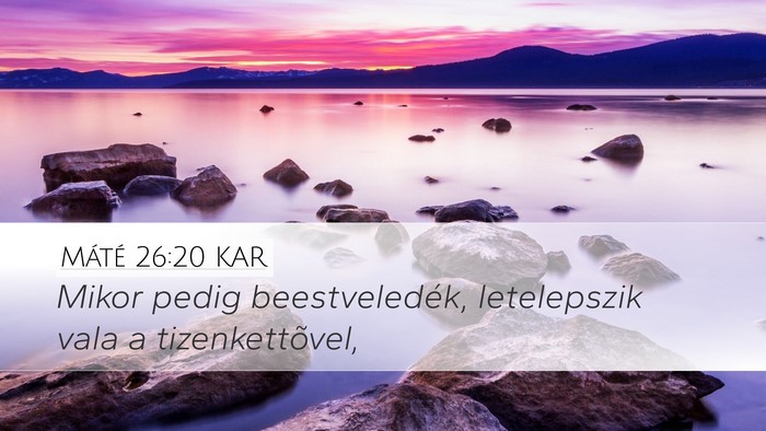 Máté 26:20 KAR Desktop Wallpaper - Mikor pedig beestveledék, letelepszik vala a - Desktop Bible Verse Wallpaper