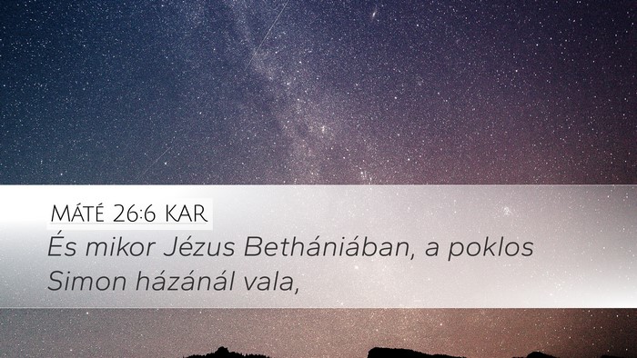 Máté 26:6 KAR Desktop Wallpaper - És mikor Jézus Bethániában, a poklos Simon - Desktop Bible Verse Wallpaper