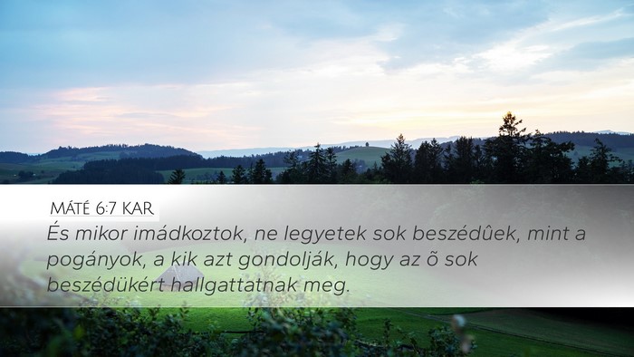 Máté 6:7 KAR Desktop Wallpaper - És mikor imádkoztok, ne legyetek sok - Desktop Bible Verse Wallpaper