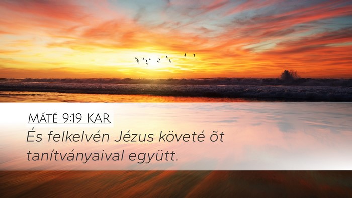 Máté 9:19 KAR Desktop Wallpaper - És felkelvén Jézus követé õt - Desktop Bible Verse Wallpaper