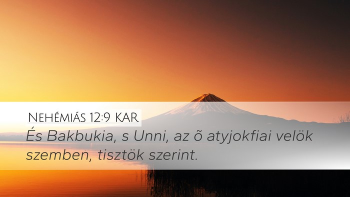 Nehémiás 12:9 KAR Desktop Wallpaper - És Bakbukia, s Unni, az õ atyjokfiai velök - Desktop Bible Verse Wallpaper