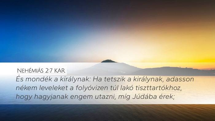 Nehémiás 2:7 KAR Desktop Wallpaper - És mondék a királynak: Ha tetszik a - Desktop Bible Verse Wallpaper