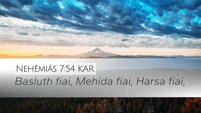 Nehémiás 7:54 KAR Desktop Wallpaper - Basluth fiai, Mehida fiai, Harsa - Desktop Bible Verse Wallpaper