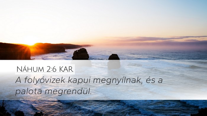 Náhum 2:6 KAR Desktop Wallpaper - A folyóvizek kapui megnyílnak, és a palota - Desktop Bible Verse Wallpaper